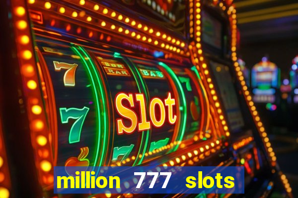 million 777 slots paga mesmo